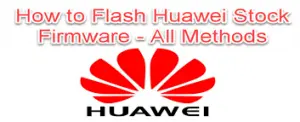 flash stock firmware on any Huawei