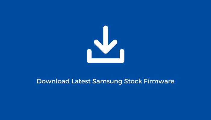 Download All Samsung galaxy Stock Roms | Fully Tested 3