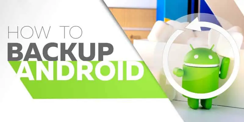 How to back up everything on Android