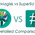 Magisk vs SuperSU | What's the best Method to root Android