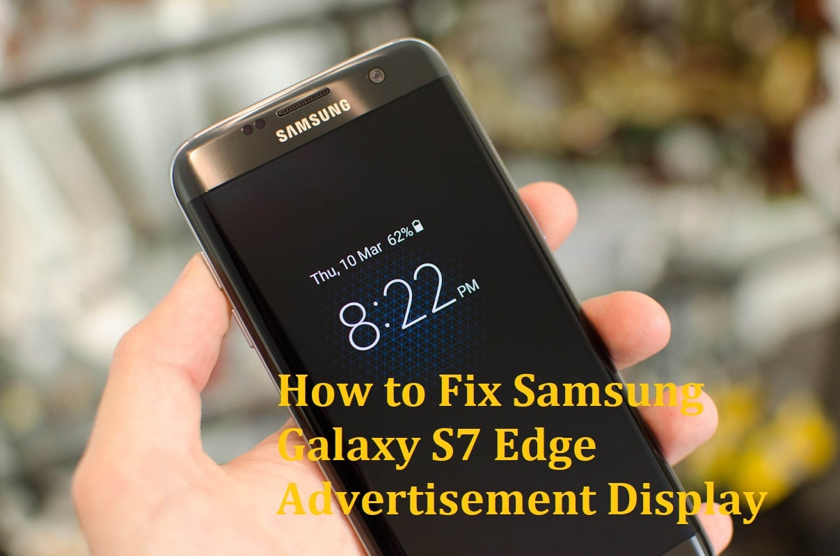 How to Fix Samsung Galaxy S7 Edge advertisement display