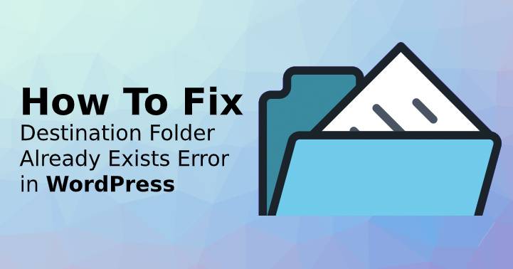 How to Fix Destination Folder Already Exists Error in WordPress