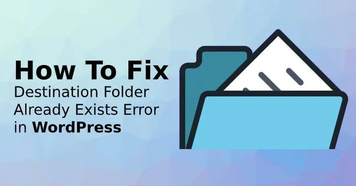 How to Fix Destination Folder Already Exists Error in WordPress