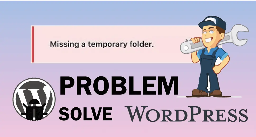 How To Fix ‘Missing A Temporary Folder’ WordPress Error