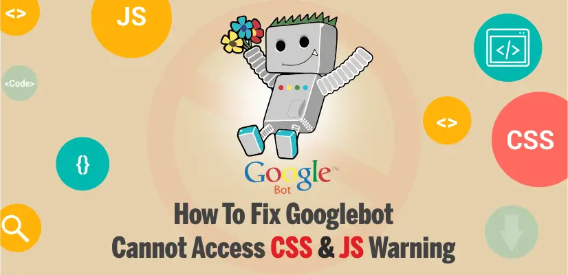 How to Fix “Googlebot Cannot Access CSS And JS Files” Error in WordPress