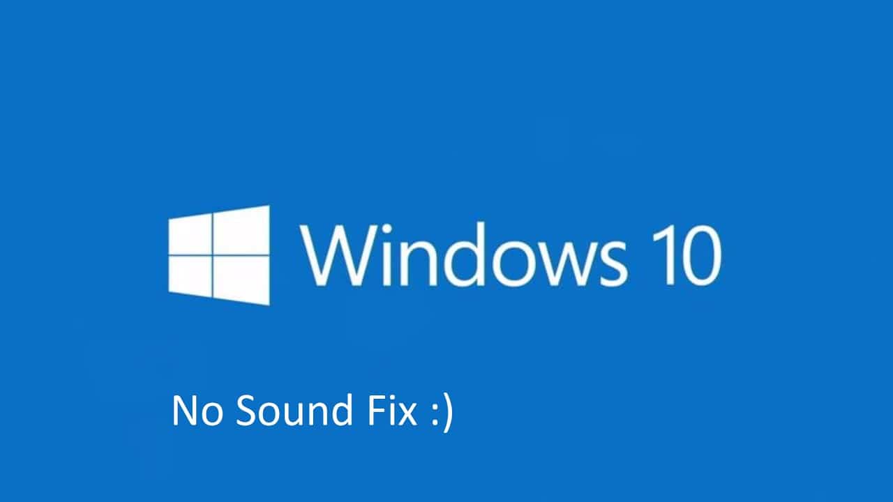 No Audio or Sound is missing on Windows 10