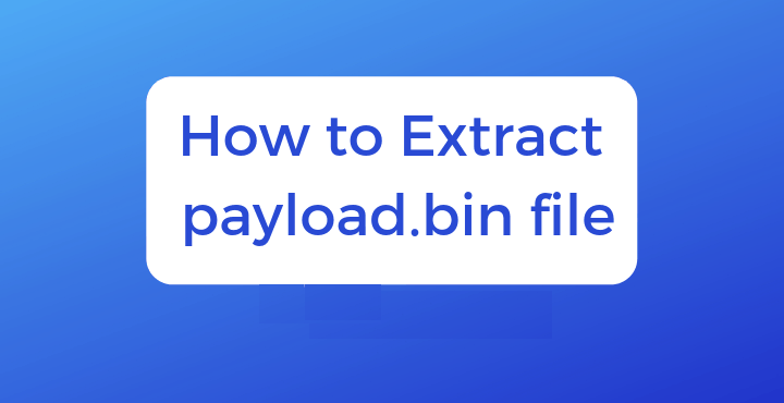 How to Extract payload.bin and get the stock boot image file