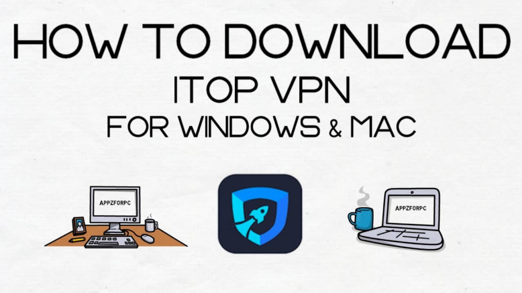 iTop VPN is the Best and Free VPN for Windows