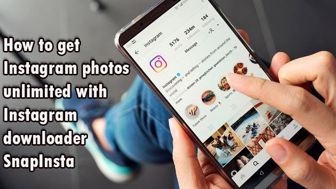 How to get Instagram photos unlimited with Instagram downloader SnapInsta 2