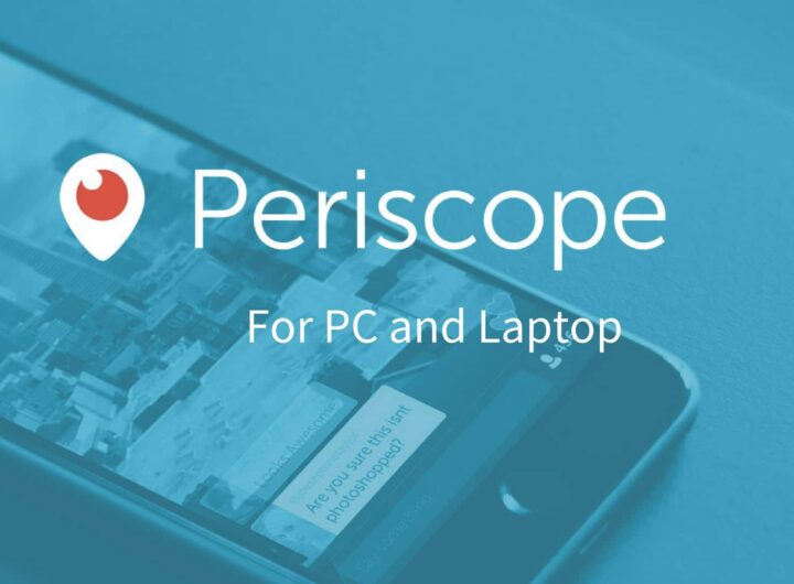 How to Download Periscope for Pc – A Complete Review