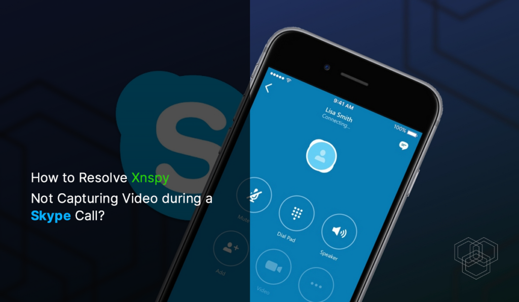How to Resolve Xnspy Not Capturing Video during a Skype Call?