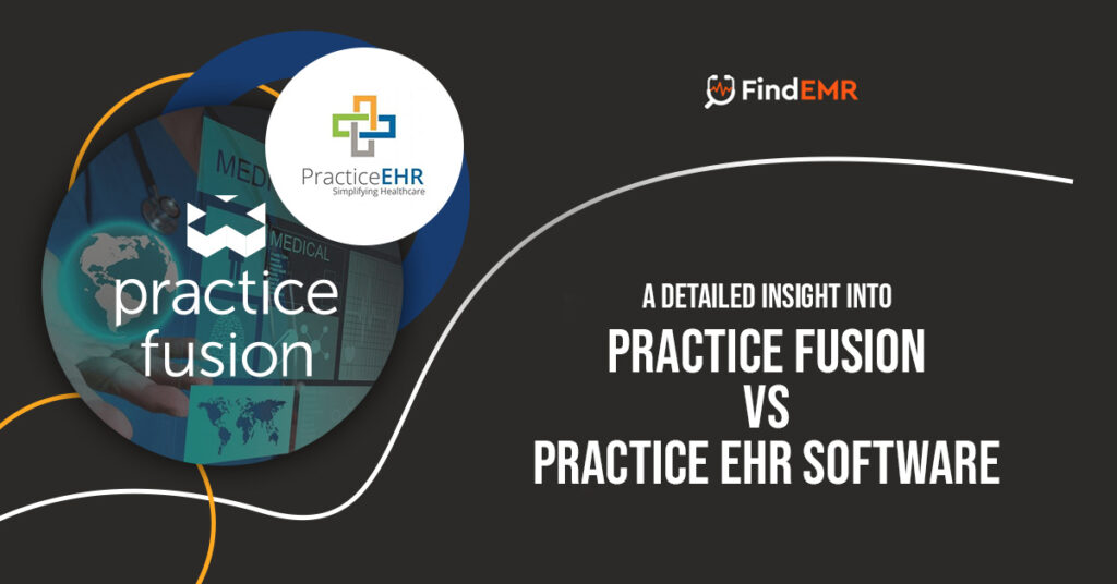 A Detailed Insight into Practice Fusion vs. Practice EHR Software